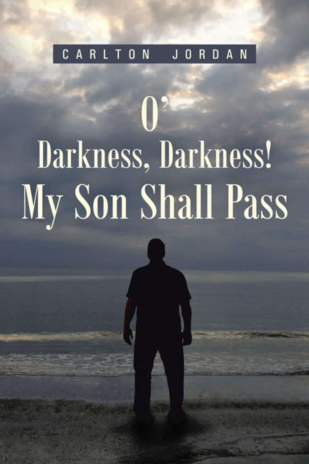 Big bigCover of O’ Darkness, Darkness! My Son Shall Pass