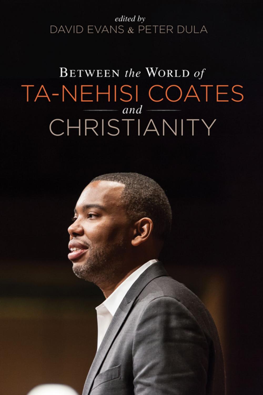 Big bigCover of Between the world of Ta-Nehisi Coates and Christianity