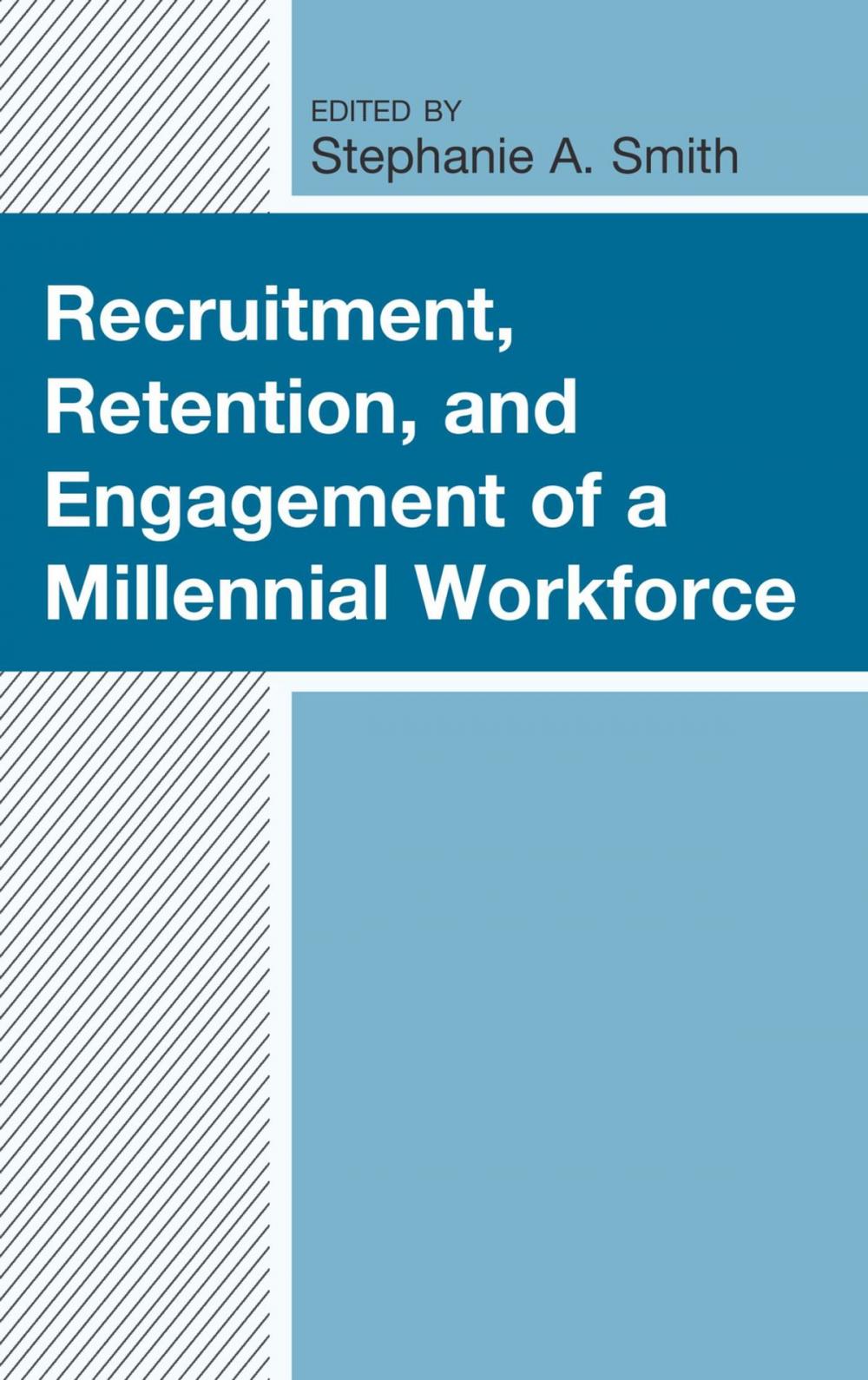 Big bigCover of Recruitment, Retention, and Engagement of a Millennial Workforce