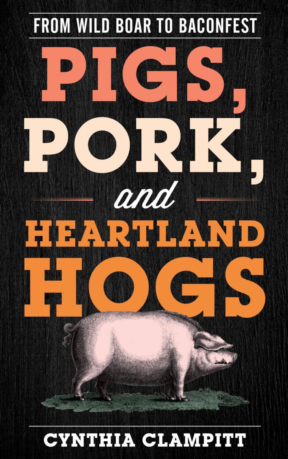 Big bigCover of Pigs, Pork, and Heartland Hogs