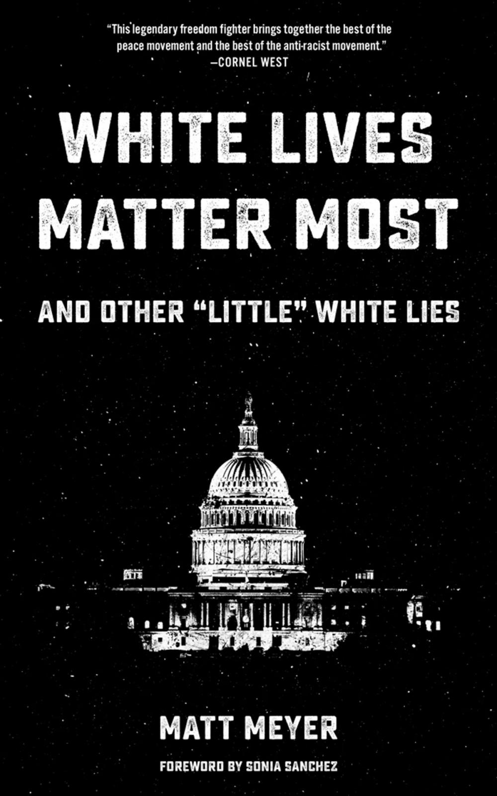 Big bigCover of White Lives Matter Most: And Other 'little' White Lies