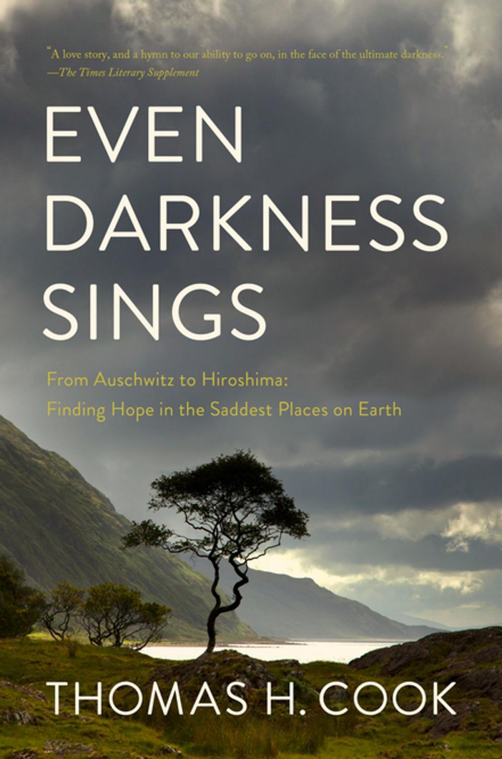 Big bigCover of Even Darkness Sings: From Auschwitz to Hiroshima: Finding Hope and Optimism in the Saddest Places on Earth