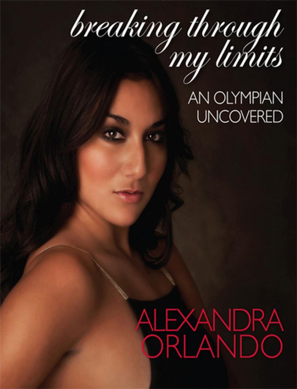 Big bigCover of Breaking Through My Limits: An Olympian Uncovered