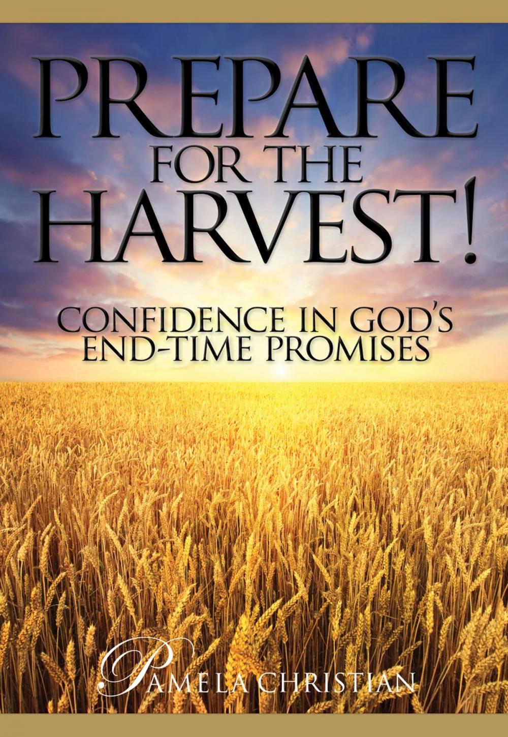 Big bigCover of Prepare for the Harvest! Confidence in God's End-Time Promises