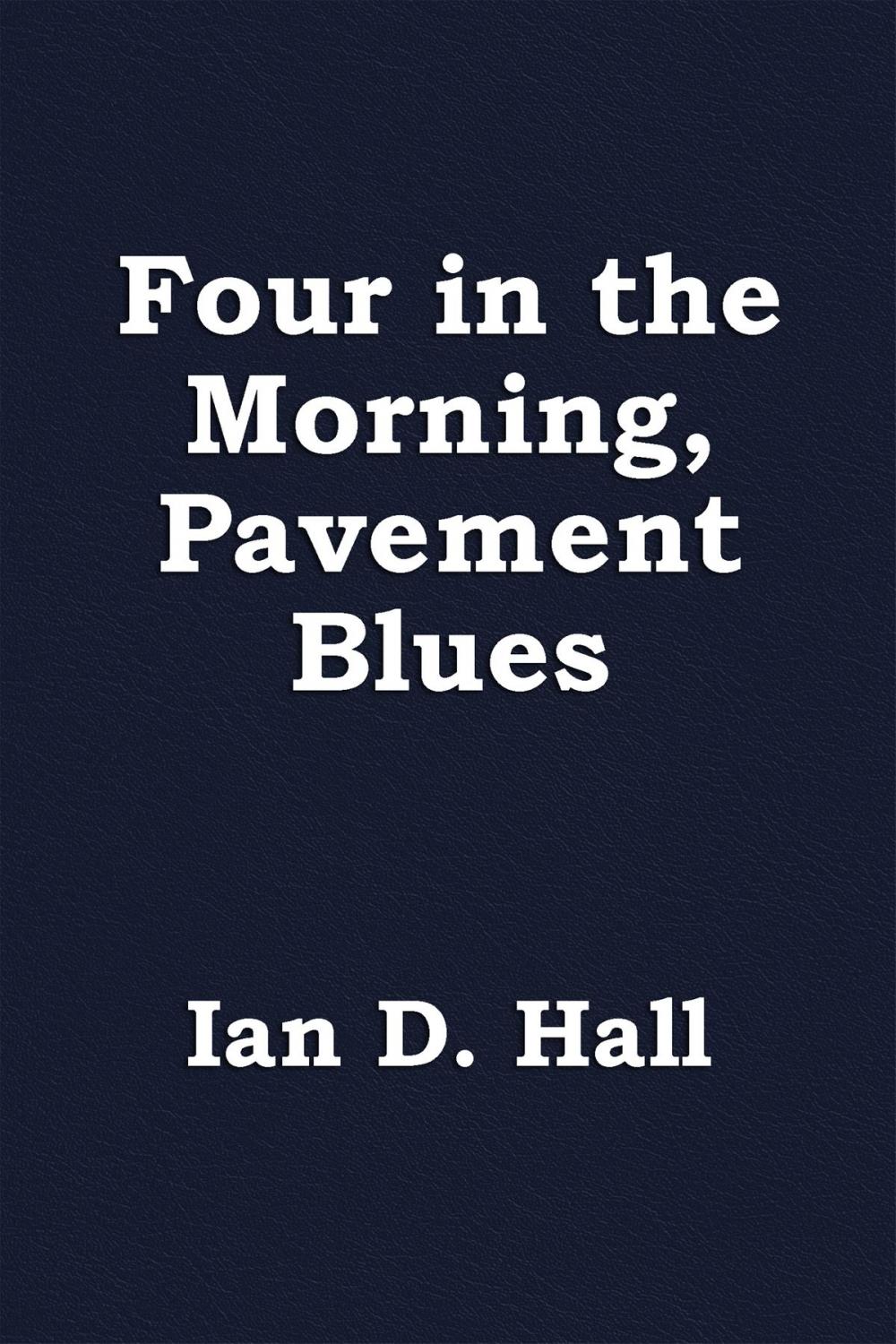 Big bigCover of Four in the Morning, Pavement Blues