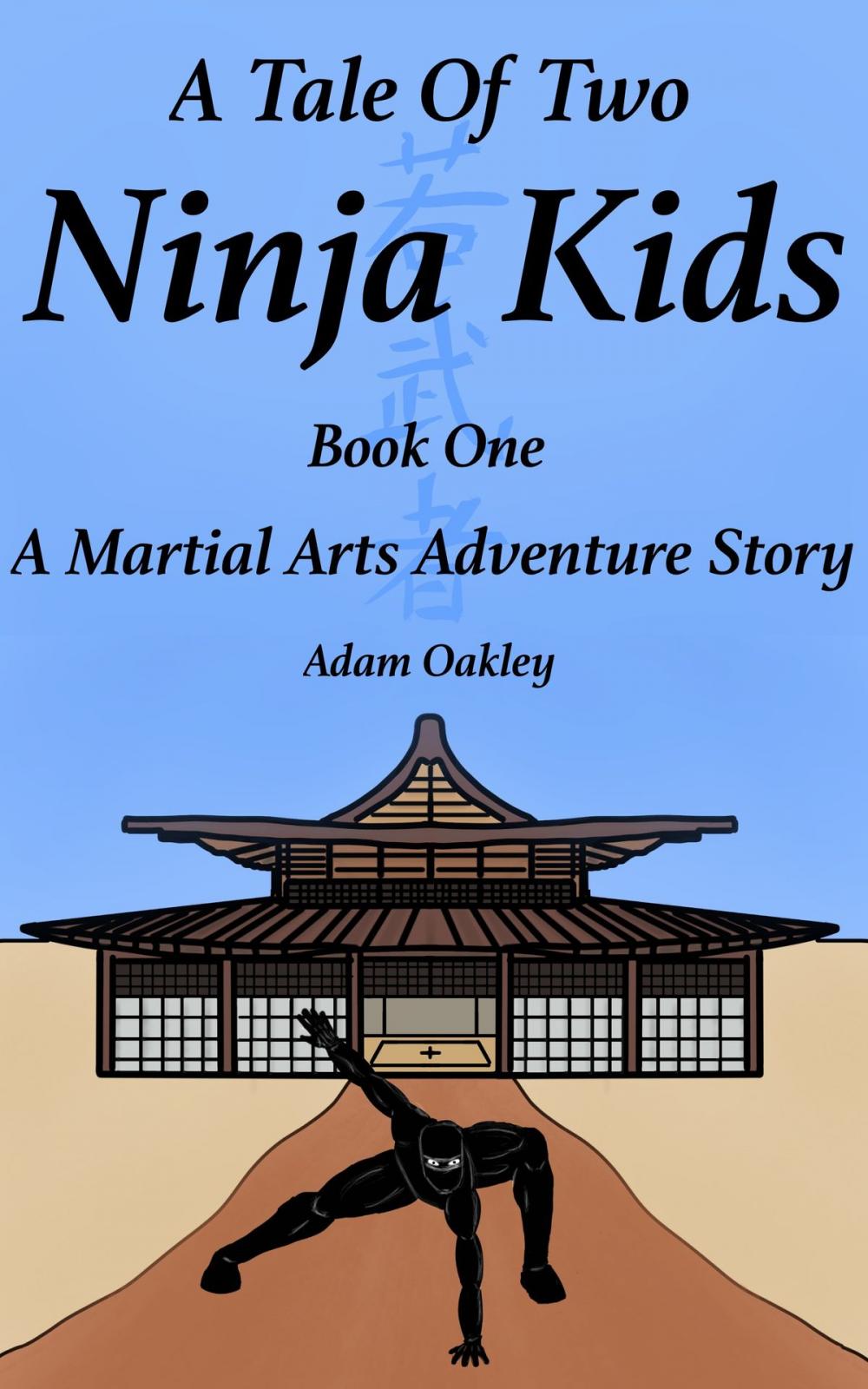 Big bigCover of A Tale Of Two Ninja Kids: A Martial Arts Adventure Story - Book One