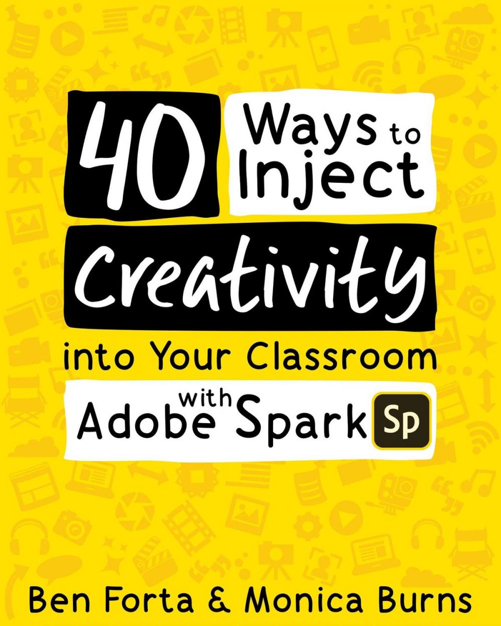 Big bigCover of 40 Ways to Inject Creativity into Your Classroom with Adobe Spark