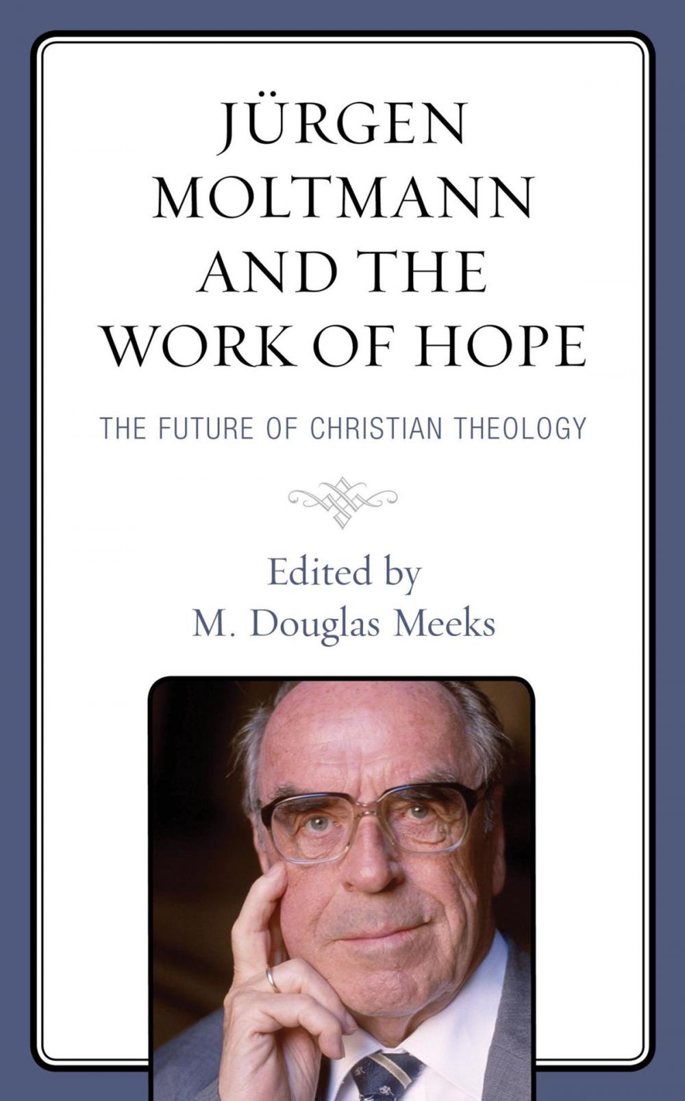 Big bigCover of Jürgen Moltmann and the Work of Hope