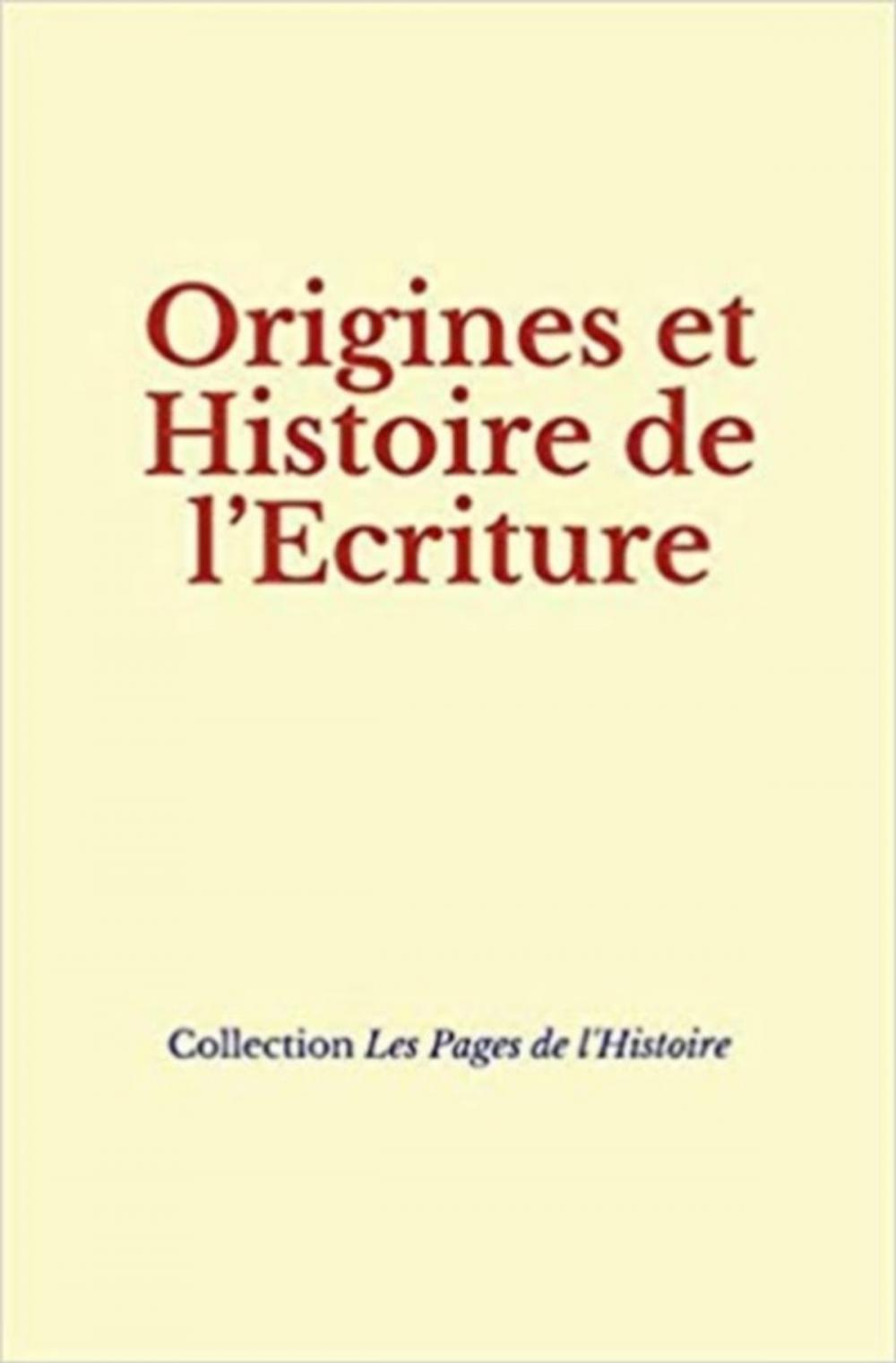 Big bigCover of Origines et Histoire de l'Ecriture