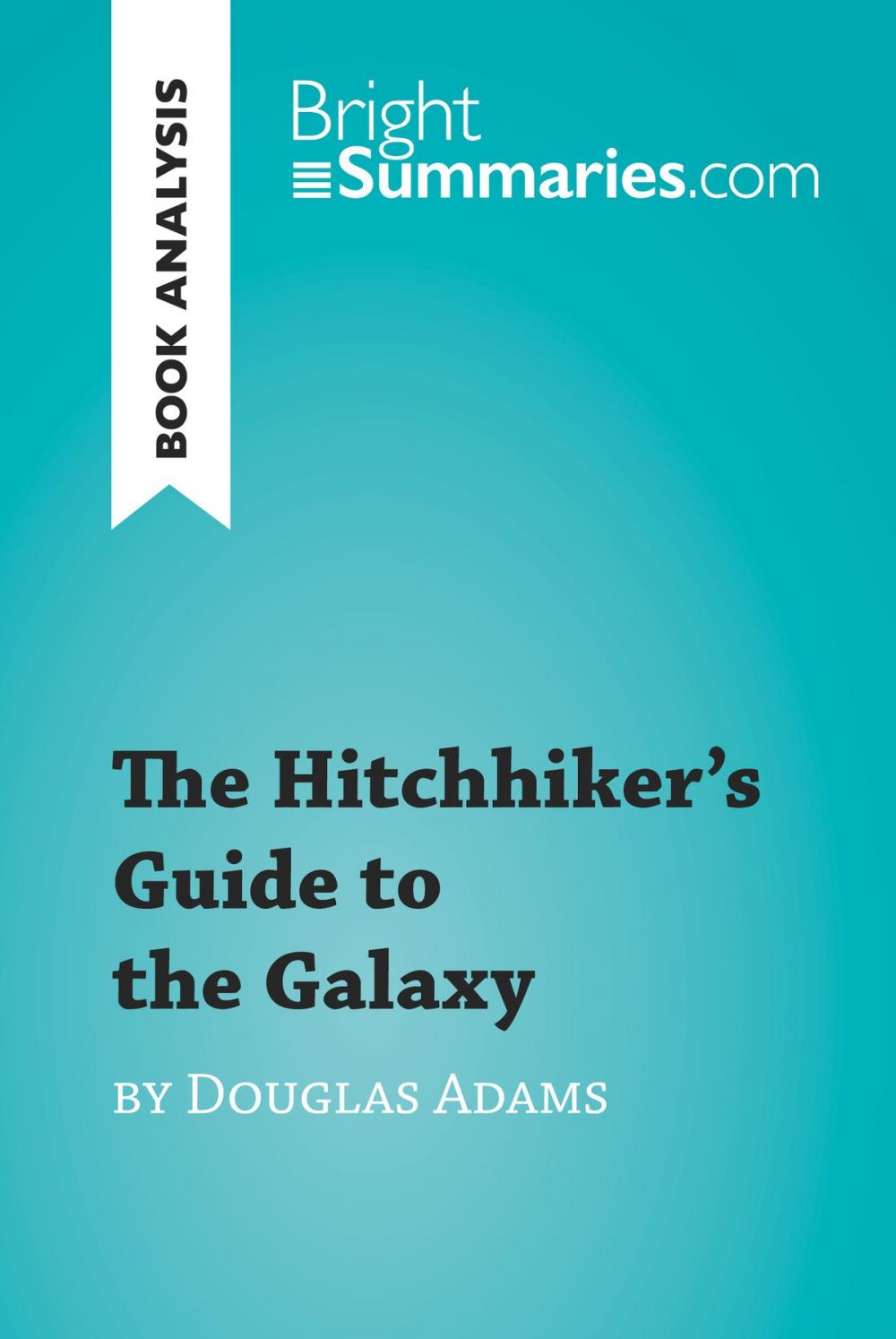 Big bigCover of The Hitchhiker's Guide to the Galaxy by Douglas Adams (Book Analysis)