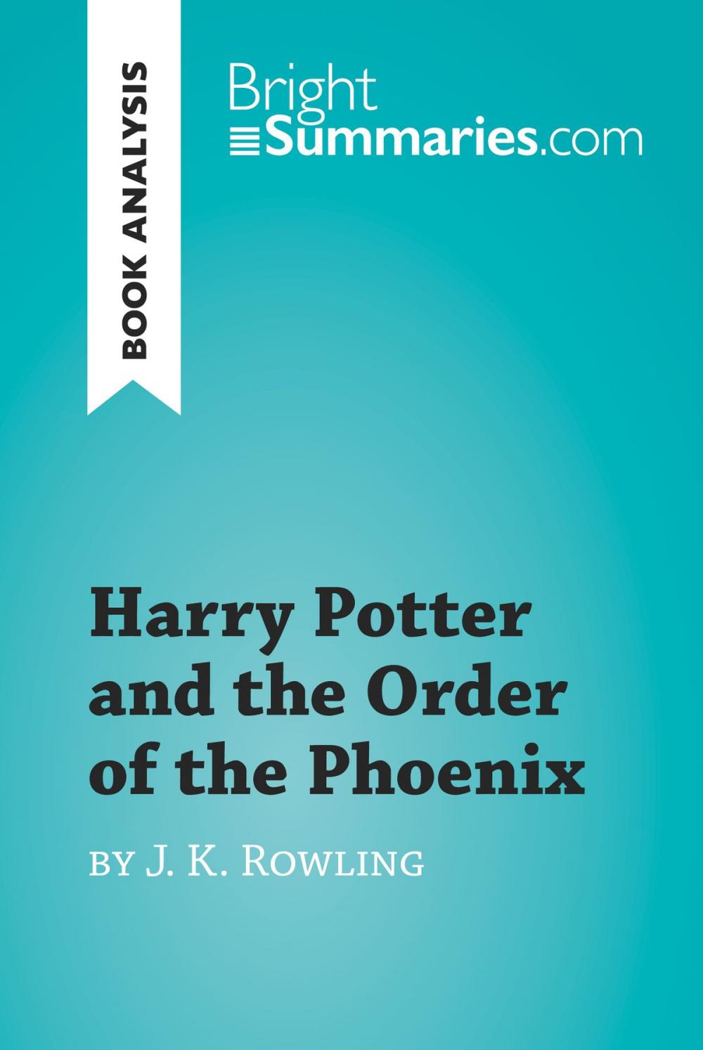 Big bigCover of Harry Potter and the Order of the Phoenix by J.K. Rowling (Book Analysis)