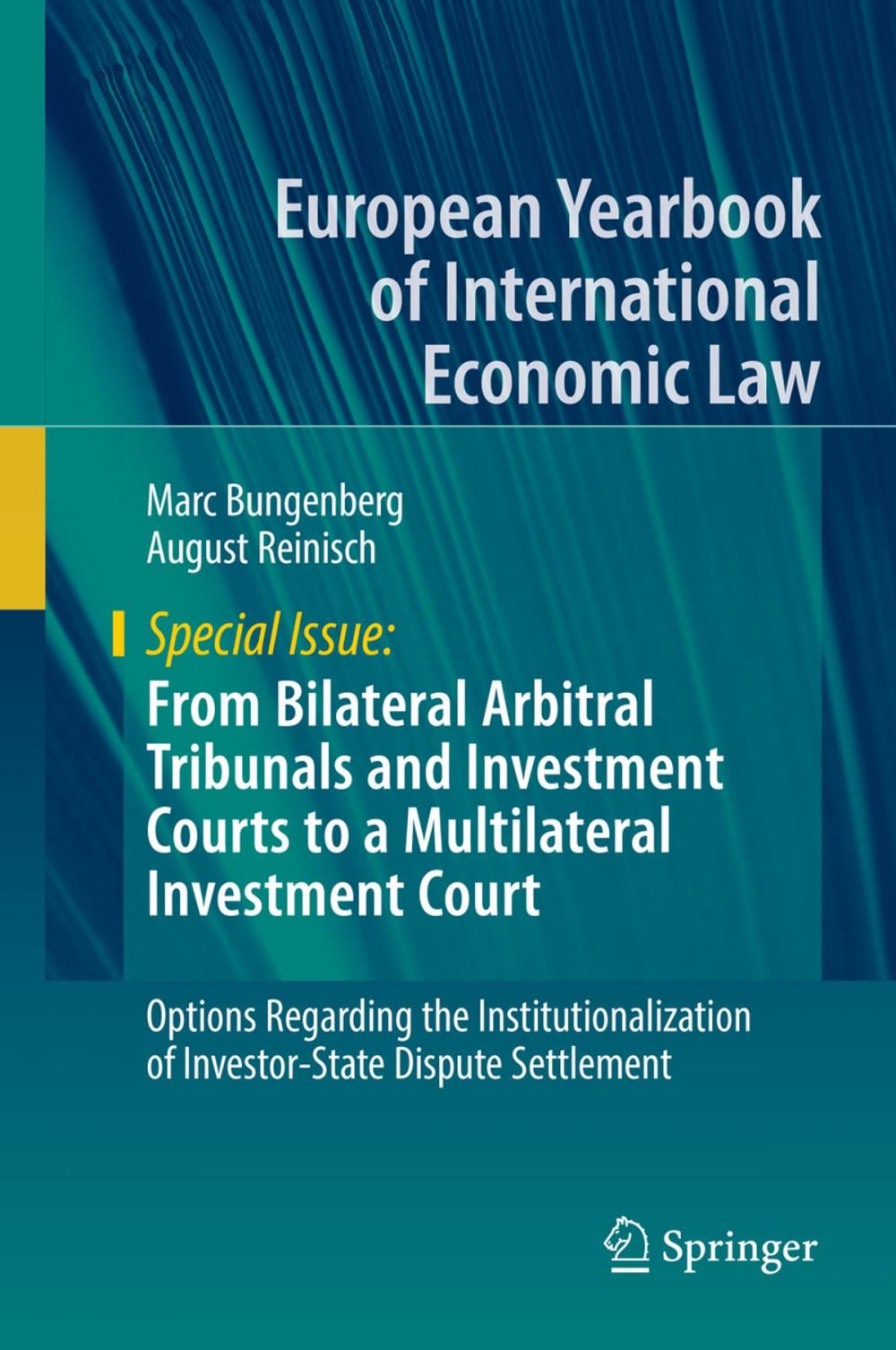 Big bigCover of From Bilateral Arbitral Tribunals and Investment Courts to a Multilateral Investment Court