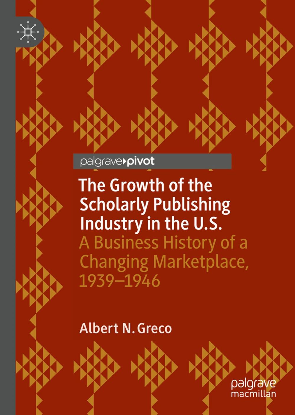 Big bigCover of The Growth of the Scholarly Publishing Industry in the U.S.