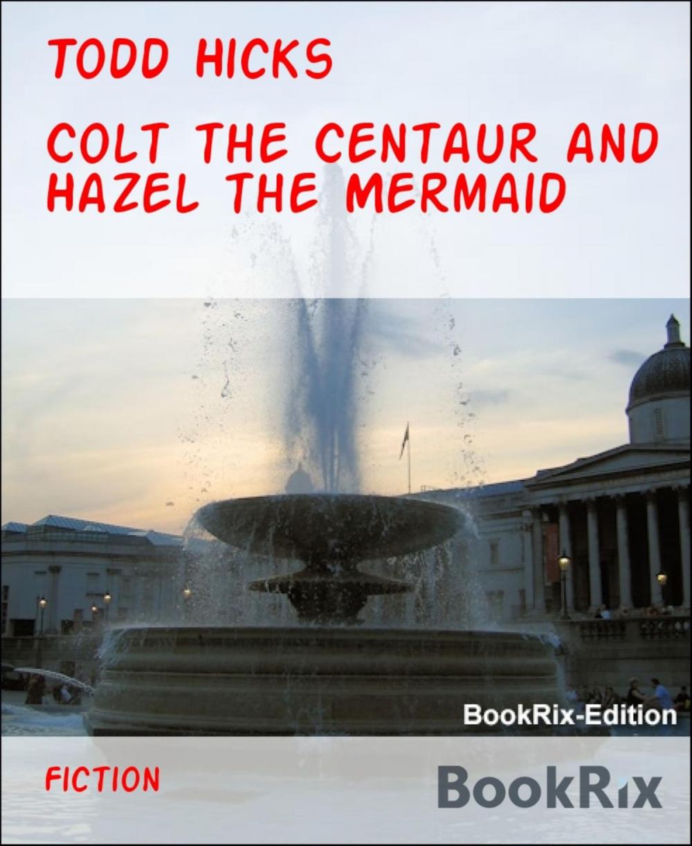 Big bigCover of Colt the Centaur and Hazel the Mermaid