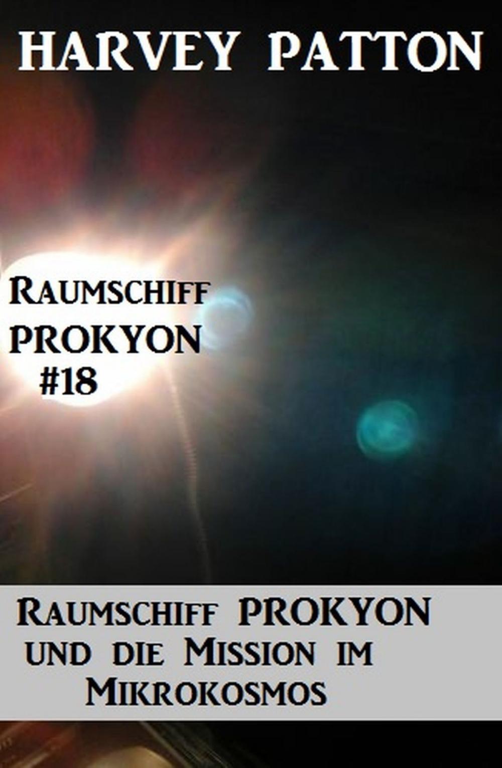 Big bigCover of Raumschiff Prokyon und die Mission im Mikrokosmos Raumschiff Prokyon #18