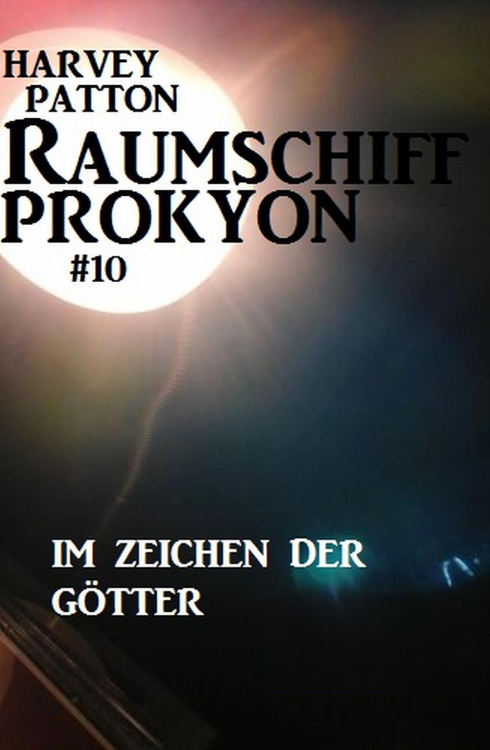 Big bigCover of Raumschiff Prokyon - Im Zeichen der Götter (Raumschiff Prokyon #10)