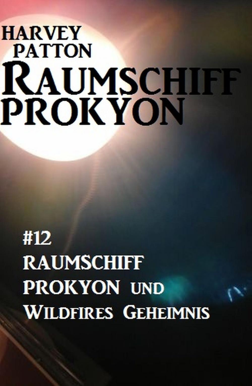 Big bigCover of Raumschiff Prokyon und Wildfires Geheimnis: Raumschiff Prokyon #12