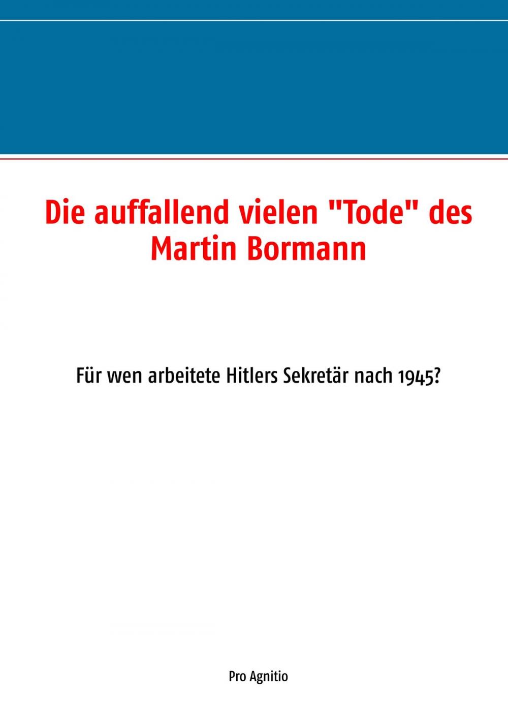 Big bigCover of Die auffallend vielen "Tode" des Martin Bormann