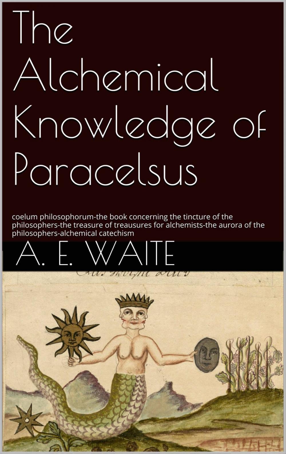 Big bigCover of The Alchemical knowledge of Paracelsus