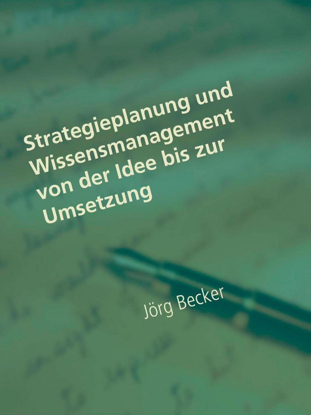 Big bigCover of Strategieplanung und Wissensmanagement von der Idee bis zur Umsetzung