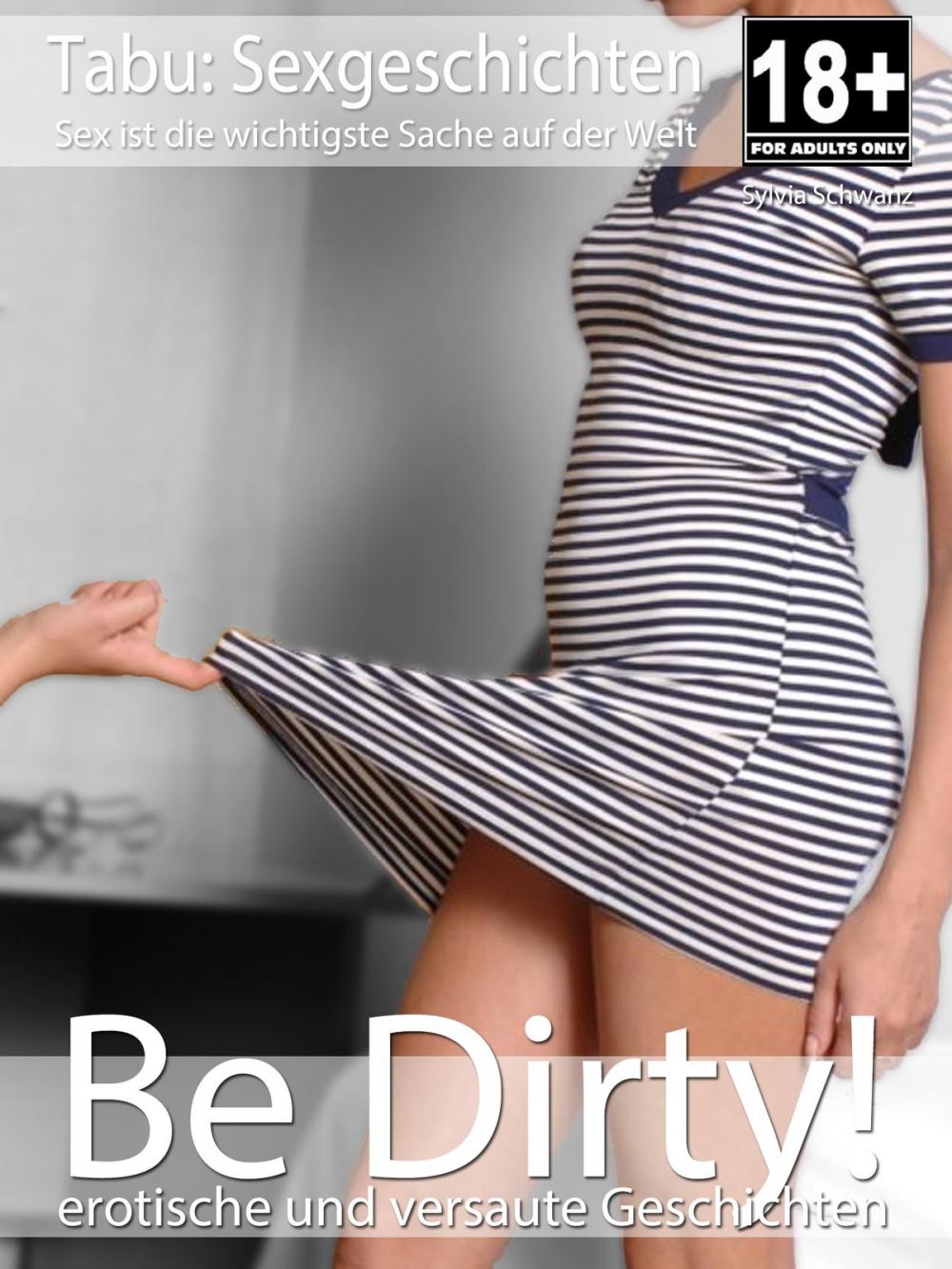 Big bigCover of Be Dirty! - erotische Sexgeschichten