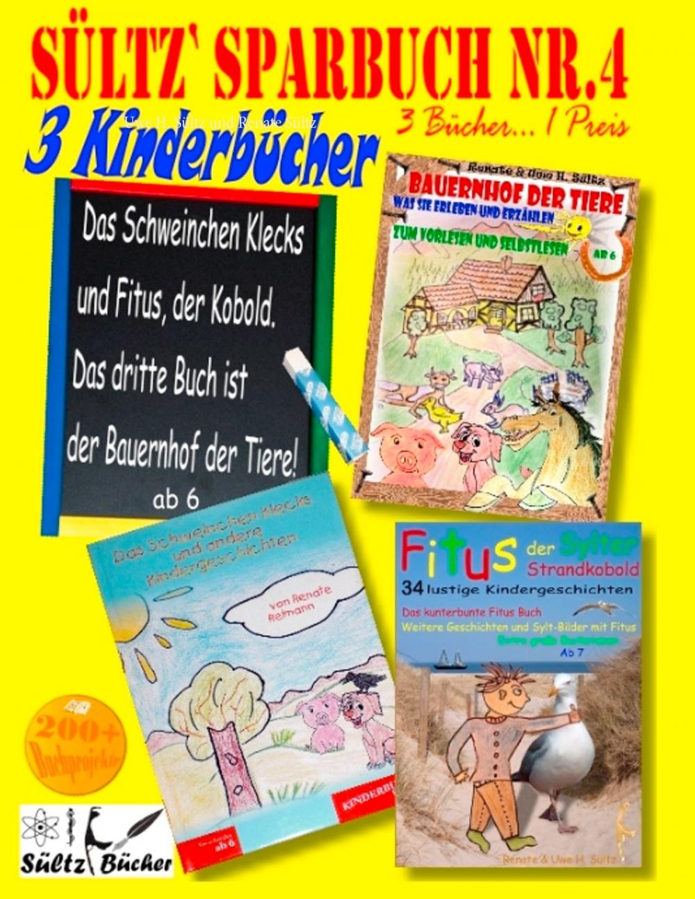 Big bigCover of Sültz' Sparbuch Nr.4 - 3 Kinderbücher: Das Schweinchen Klecks und andere Kindergeschichten + Fitus, der Kobold + Bauernhof der Tiere