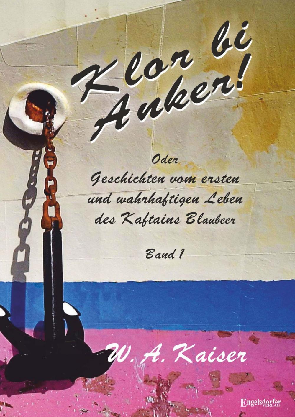 Big bigCover of Klor bi Anker! Oder Geschichten vom ersten und wahrhaftigen Leben des Kaftains Blaubeer (Band 1)