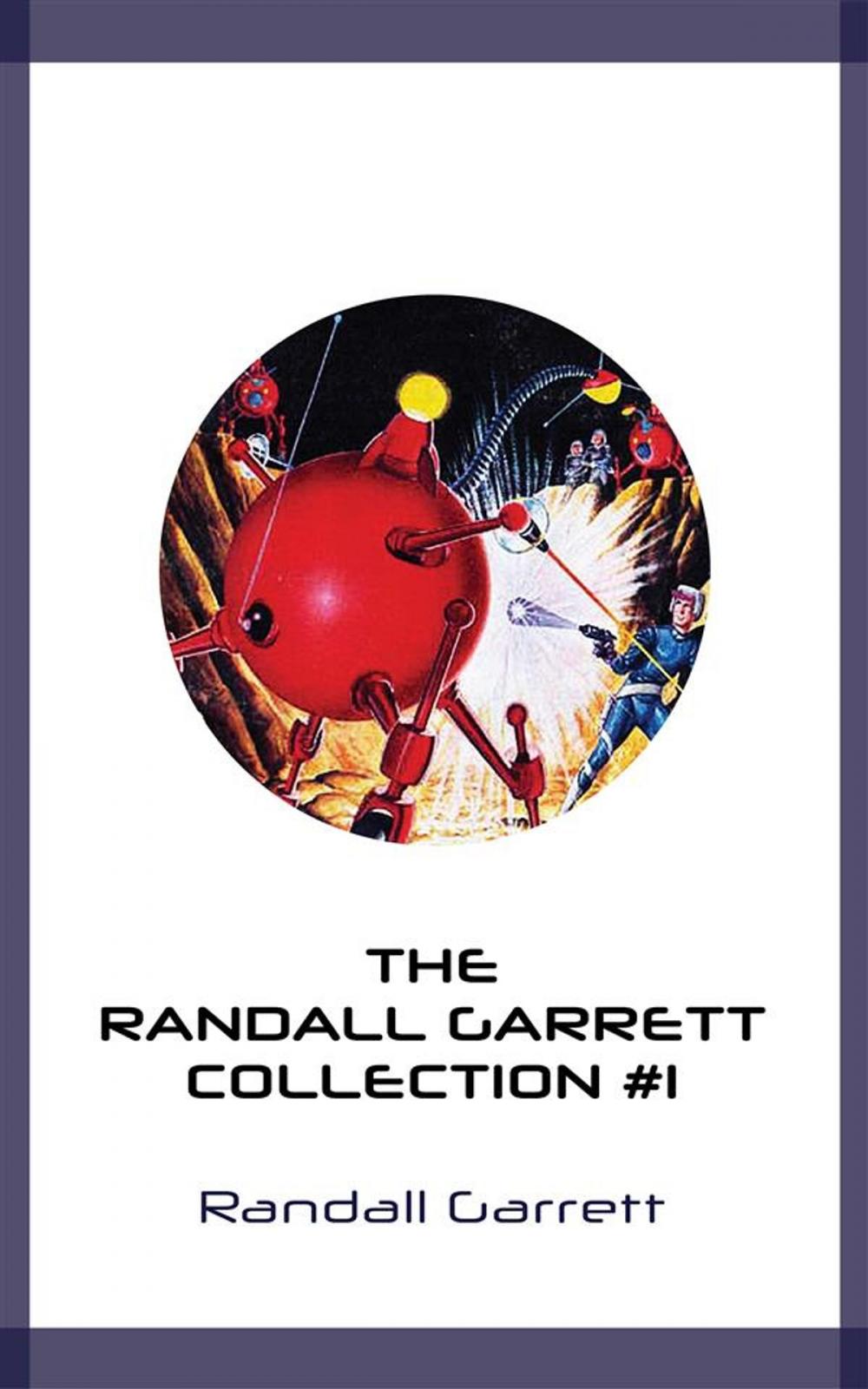 Big bigCover of The Randall Garrett Collection #1