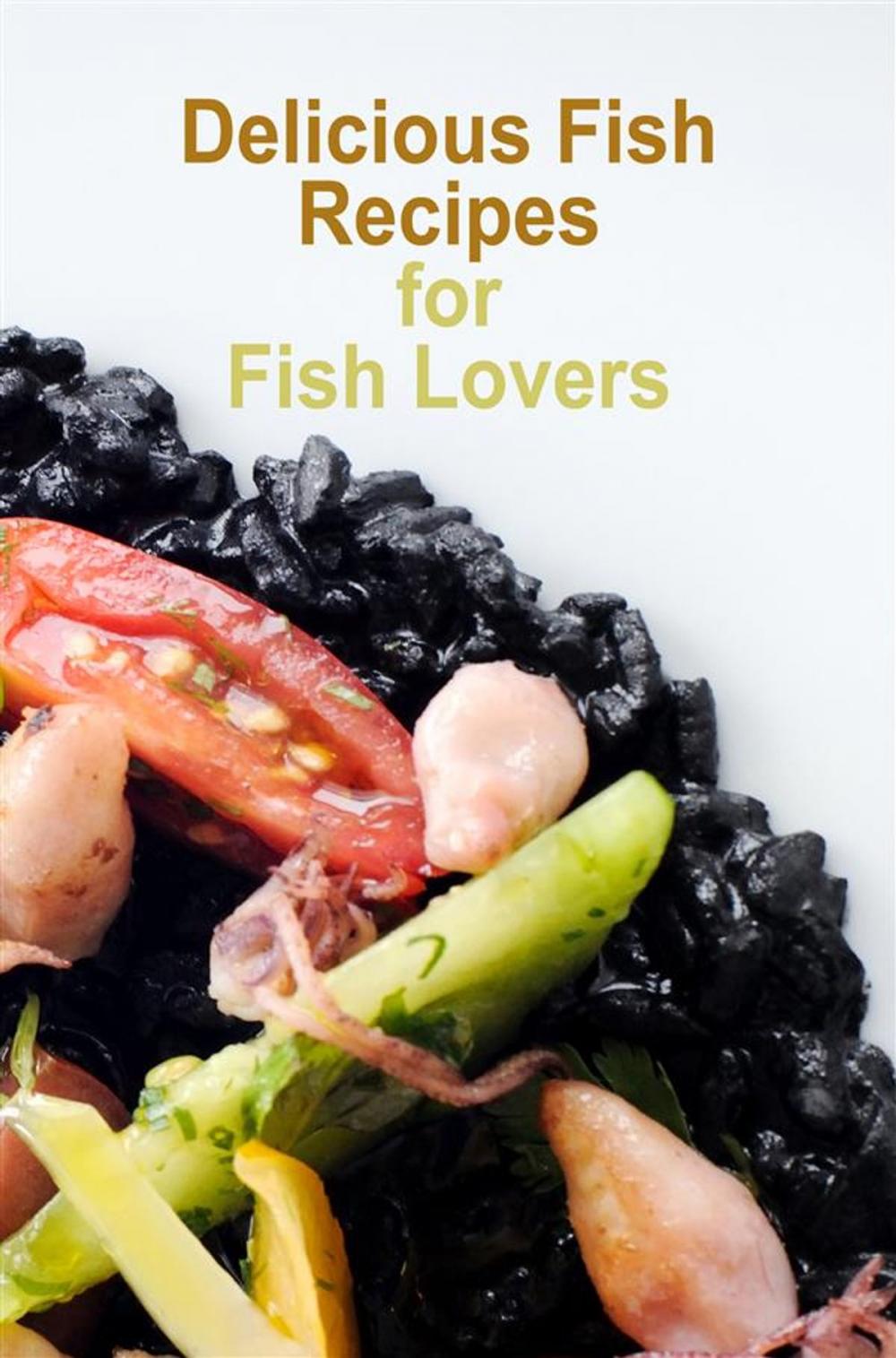 Big bigCover of Delicious Fish Recipes for Fish Lovers