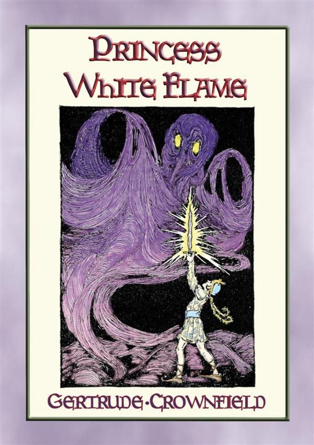 Big bigCover of PRINCESS WHITE FLAME - The Adventures of Prince Radiance and Princess White Flame in the Fire Kingdom