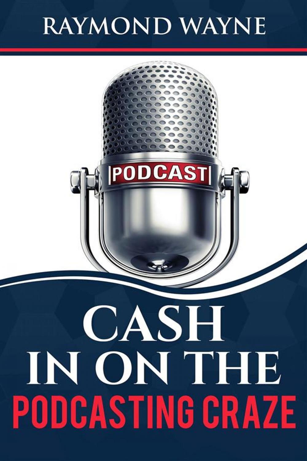 Big bigCover of Cash In On The Podcasting Craze