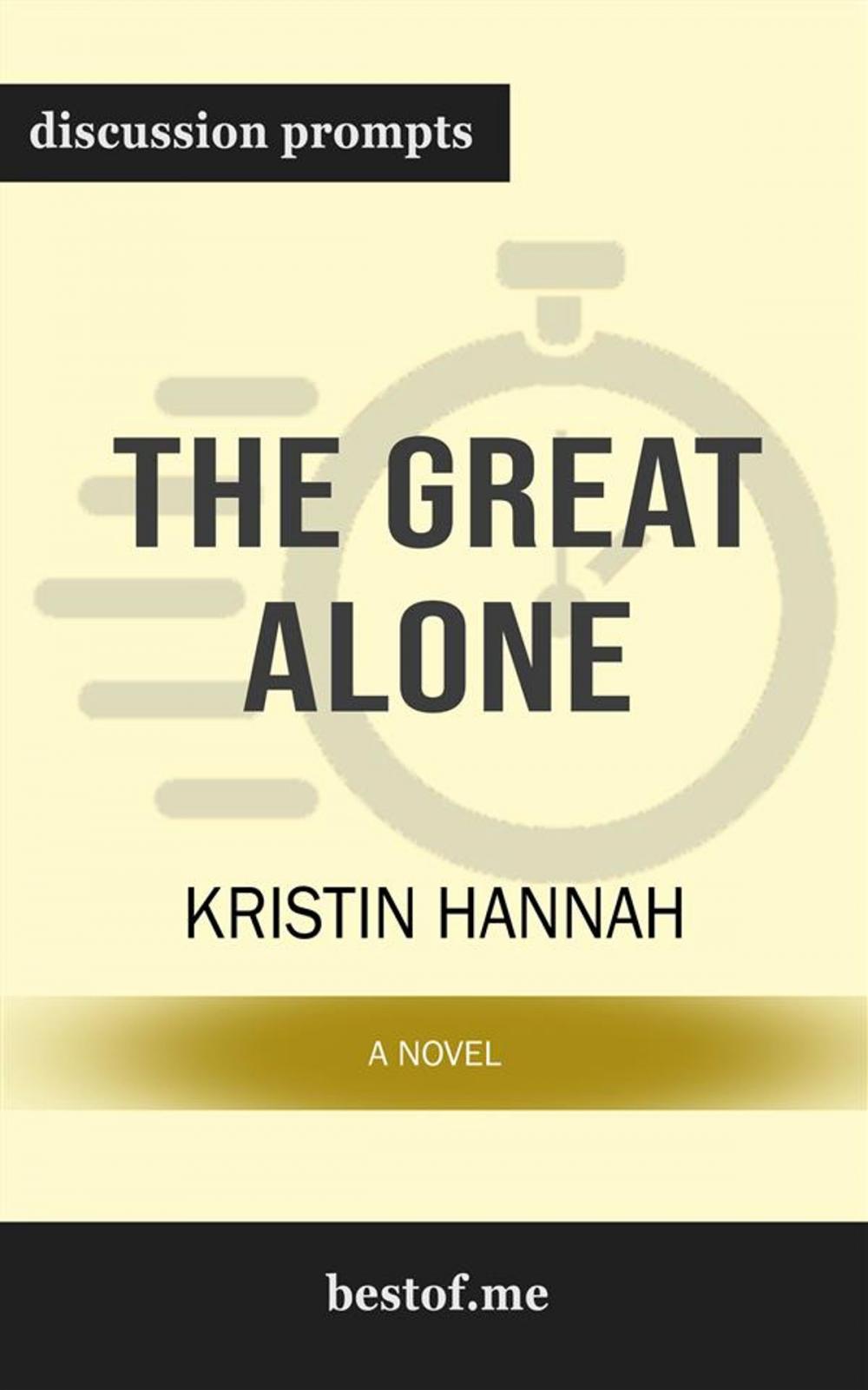 Big bigCover of The Great Alone: A Novel: Discussion Prompts