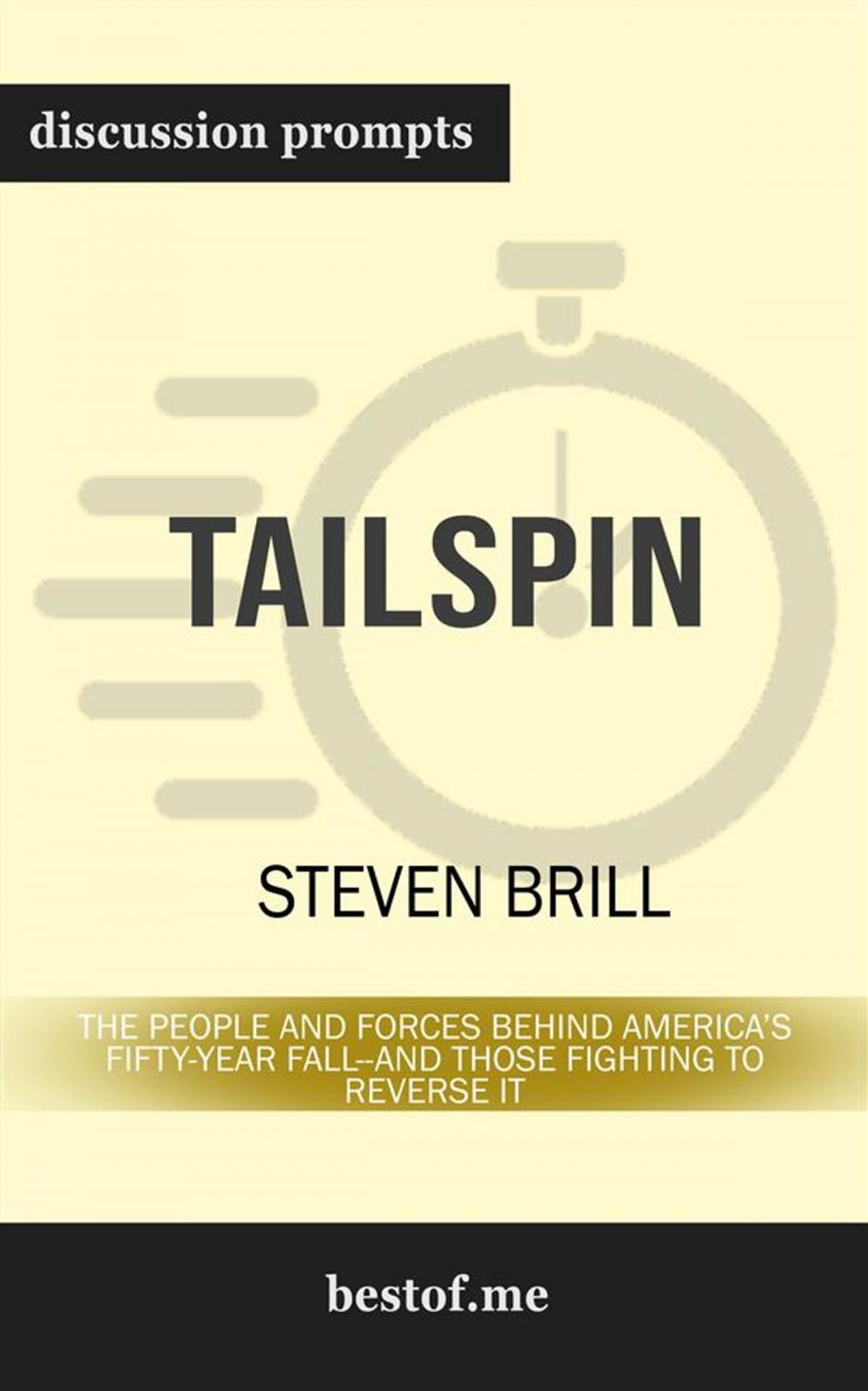 Big bigCover of Tailspin: The People and Forces Behind America's Fifty-Year Fall--and Those Fighting to Reverse It: Discussion Prompts