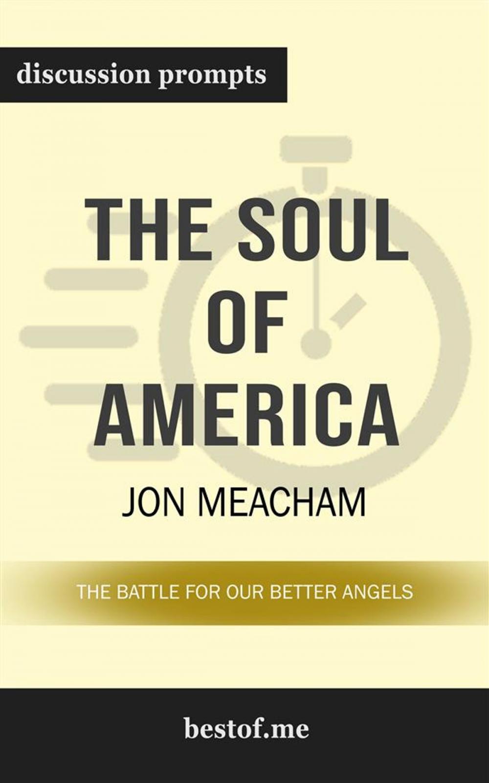 Big bigCover of The Soul of America: The Battle for Our Better Angels: Discussion Prompts