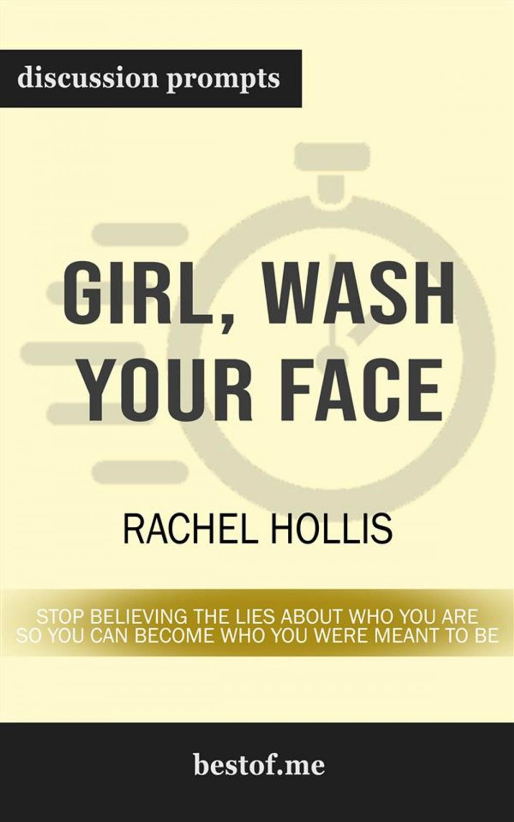 Big bigCover of Girl, Wash Your Face: Stop Believing the Lies About Who You Are so You Can Become Who You Were Meant to Be: Discussion Prompts