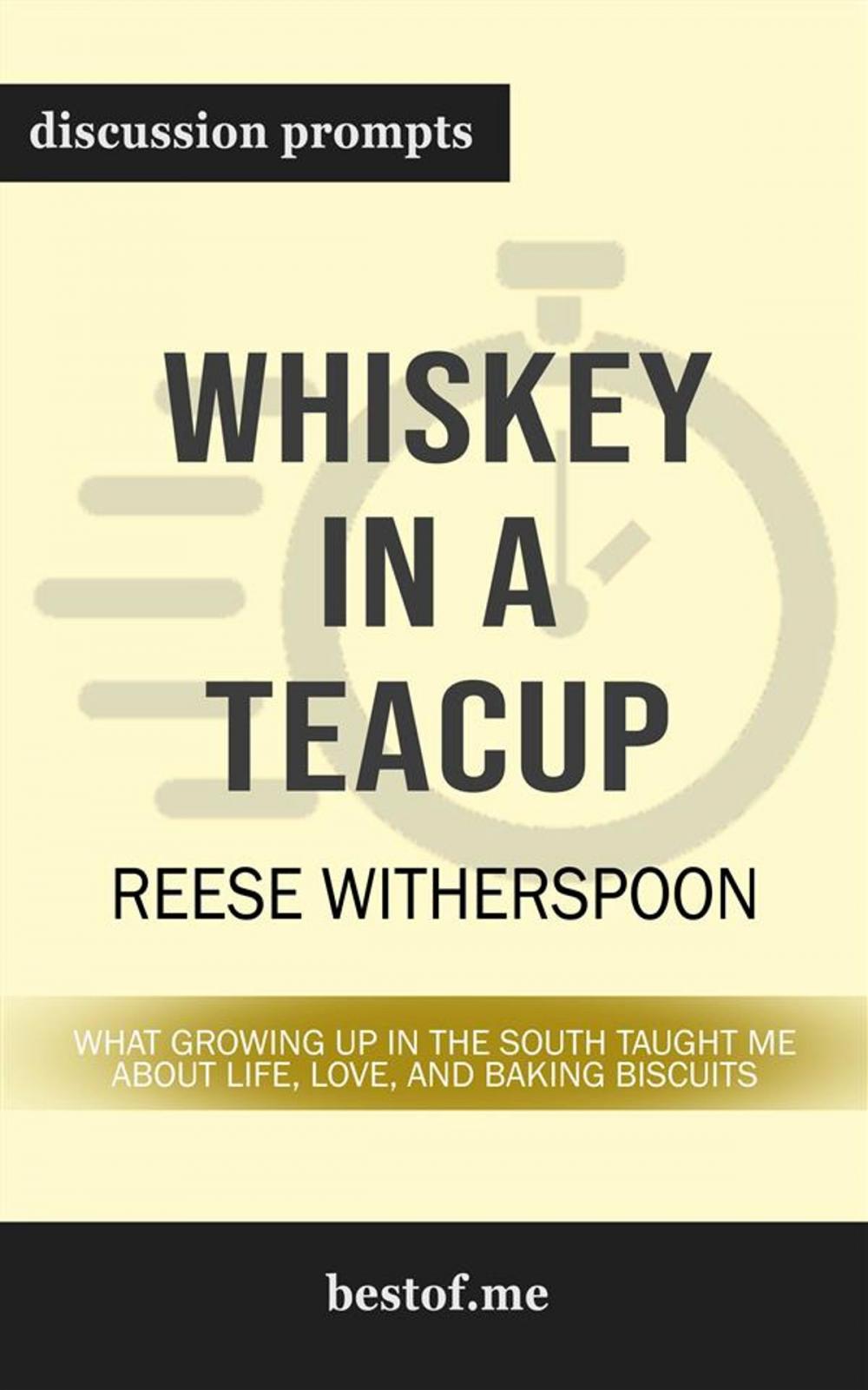 Big bigCover of Whiskey in a Teacup: What Growing Up in the South Taught Me About Life, Love, and Baking Biscuits: Discussion Prompts