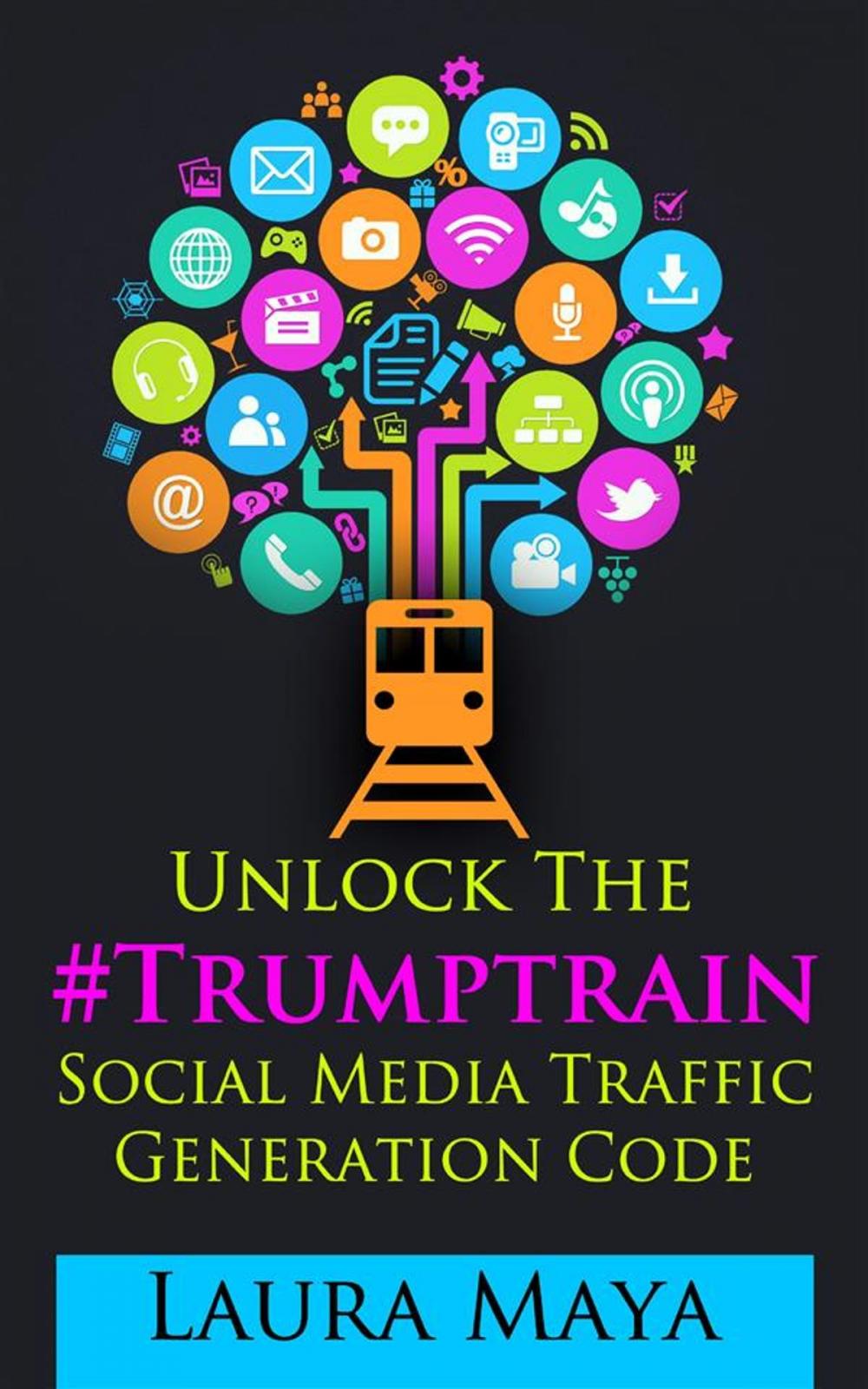 Big bigCover of Unlock The #Trumptrain Social Media Traffic Generation Code