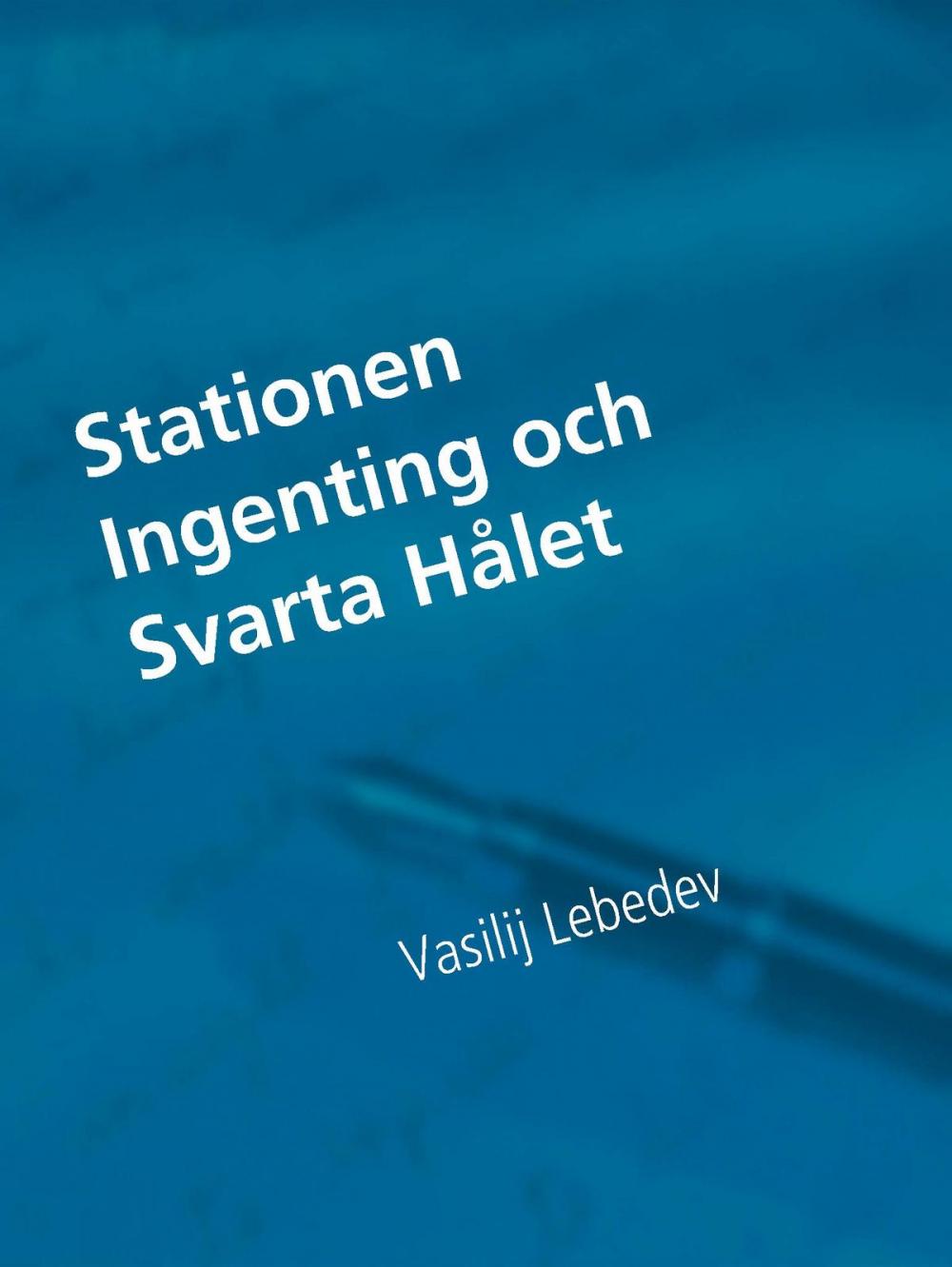 Big bigCover of Stationen Ingenting och Svarta Hålet