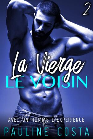 Cover of the book La Vierge & Le Voisin - Tome 2 by Sarah D. O'Bryan