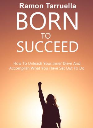 Cover of the book Born To Succeed by Ramon Tarruella