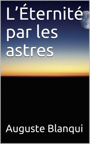 Cover of the book L’Éternité par les astres by C Edward Miller