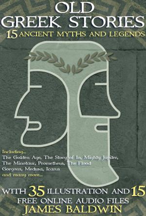 Cover of the book Old Greek Stories: With 35 Illustrations, and 15 Free Online Audio Files by Eric Red