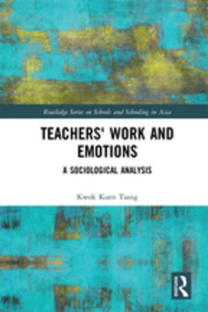 Cover of the book Teachers' Work and Emotions by Lawrence Stenhouse, Gajendra Verma, Robert Wild, Jon Nixon