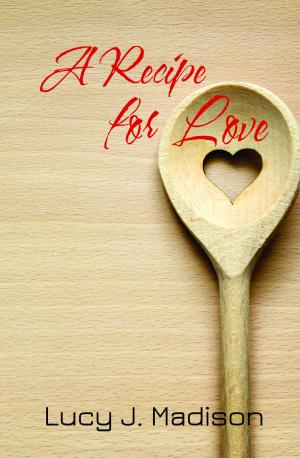 Cover of the book A Recipe for Love by Sara Winters