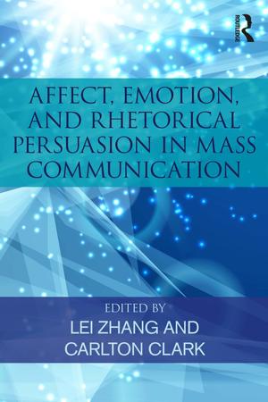 Cover of the book Affect, Emotion, and Rhetorical Persuasion in Mass Communication by Brian T. Robson