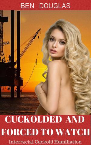 Cover of the book Cuckolded And Forced To Watch by July Hunter