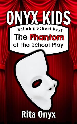 Book cover of Onyx Kids Shiloh's School Dayz #3 The Phantom of the School Play