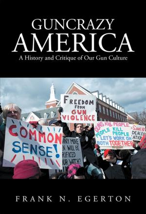 Cover of the book Guncrazy America by by Cynthia Addison