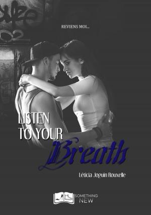 Cover of the book Listen to your Breath by Léticia Joguin-Rouxelle, Marie Luny