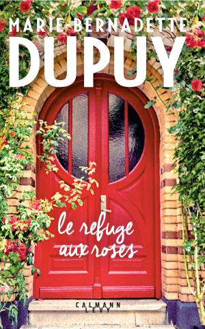 Cover of the book Le Refuge aux roses by Jean Damien Lesay
